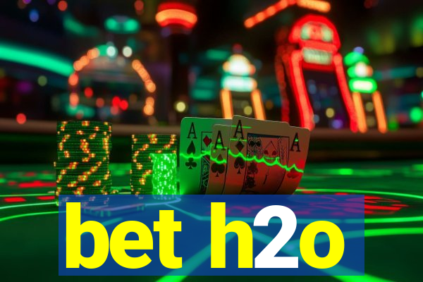 bet h2o